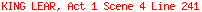 KING LEAR, Act 1 Scene 4 Line 241