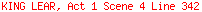 KING LEAR, Act 1 Scene 4 Line 342