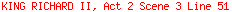 KING RICHARD II, Act 2 Scene 3 Line 51