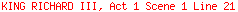 KING RICHARD III, Act 1 Scene 1 Line 21