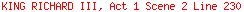 KING RICHARD III, Act 1 Scene 2 Line 230