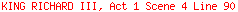 KING RICHARD III, Act 1 Scene 4 Line 90