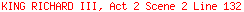 KING RICHARD III, Act 2 Scene 2 Line 132