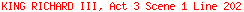 KING RICHARD III, Act 3 Scene 1 Line 202