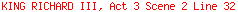 KING RICHARD III, Act 3 Scene 2 Line 32
