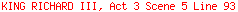 KING RICHARD III, Act 3 Scene 5 Line 93
