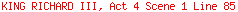 KING RICHARD III, Act 4 Scene 1 Line 85