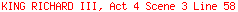 KING RICHARD III, Act 4 Scene 3 Line 58