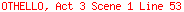 OTHELLO, Act 3 Scene 1 Line 53