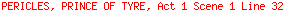 PERICLES, PRINCE OF TYRE, Act 1 Scene 1 Line 32