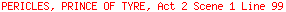 PERICLES, PRINCE OF TYRE, Act 2 Scene 1 Line 99