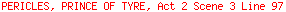 PERICLES, PRINCE OF TYRE, Act 2 Scene 3 Line 97