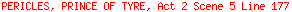 PERICLES, PRINCE OF TYRE, Act 2 Scene 5 Line 177