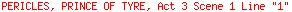 PERICLES, PRINCE OF TYRE, Act 3 Scene 1 Line 