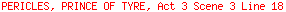 PERICLES, PRINCE OF TYRE, Act 3 Scene 3 Line 18
