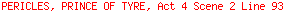 PERICLES, PRINCE OF TYRE, Act 4 Scene 2 Line 93