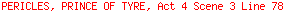 PERICLES, PRINCE OF TYRE, Act 4 Scene 3 Line 78