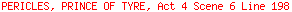 PERICLES, PRINCE OF TYRE, Act 4 Scene 6 Line 198