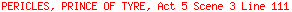 PERICLES, PRINCE OF TYRE, Act 5 Scene 3 Line 111