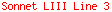 Sonnet LIII Line 3