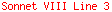 Sonnet VIII Line 3