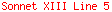 Sonnet XIII Line 5