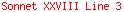 Sonnet XXVIII Line 3