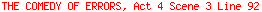 THE COMEDY OF ERRORS, Act 4 Scene 3 Line 92