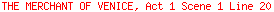 THE MERCHANT OF VENICE, Act 1 Scene 1 Line 20