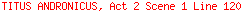 TITUS ANDRONICUS, Act 2 Scene 1 Line 120