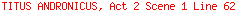 TITUS ANDRONICUS, Act 2 Scene 1 Line 62