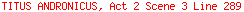 TITUS ANDRONICUS, Act 2 Scene 3 Line 289