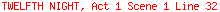 TWELFTH NIGHT, Act 1 Scene 1 Line 32