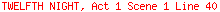 TWELFTH NIGHT, Act 1 Scene 1 Line 40