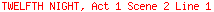 TWELFTH NIGHT, Act 1 Scene 2 Line 1
