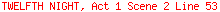 TWELFTH NIGHT, Act 1 Scene 2 Line 53