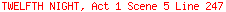 TWELFTH NIGHT, Act 1 Scene 5 Line 247
