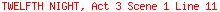 TWELFTH NIGHT, Act 3 Scene 1 Line 11