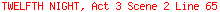TWELFTH NIGHT, Act 3 Scene 2 Line 65