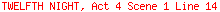 TWELFTH NIGHT, Act 4 Scene 1 Line 14