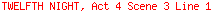 TWELFTH NIGHT, Act 4 Scene 3 Line 1
